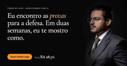Investigando com IA: eu encontro as provas para a defesa. Em duas semanas, eu te mostro como.